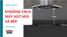 khoảng cách máy hút mùi và bếp 
